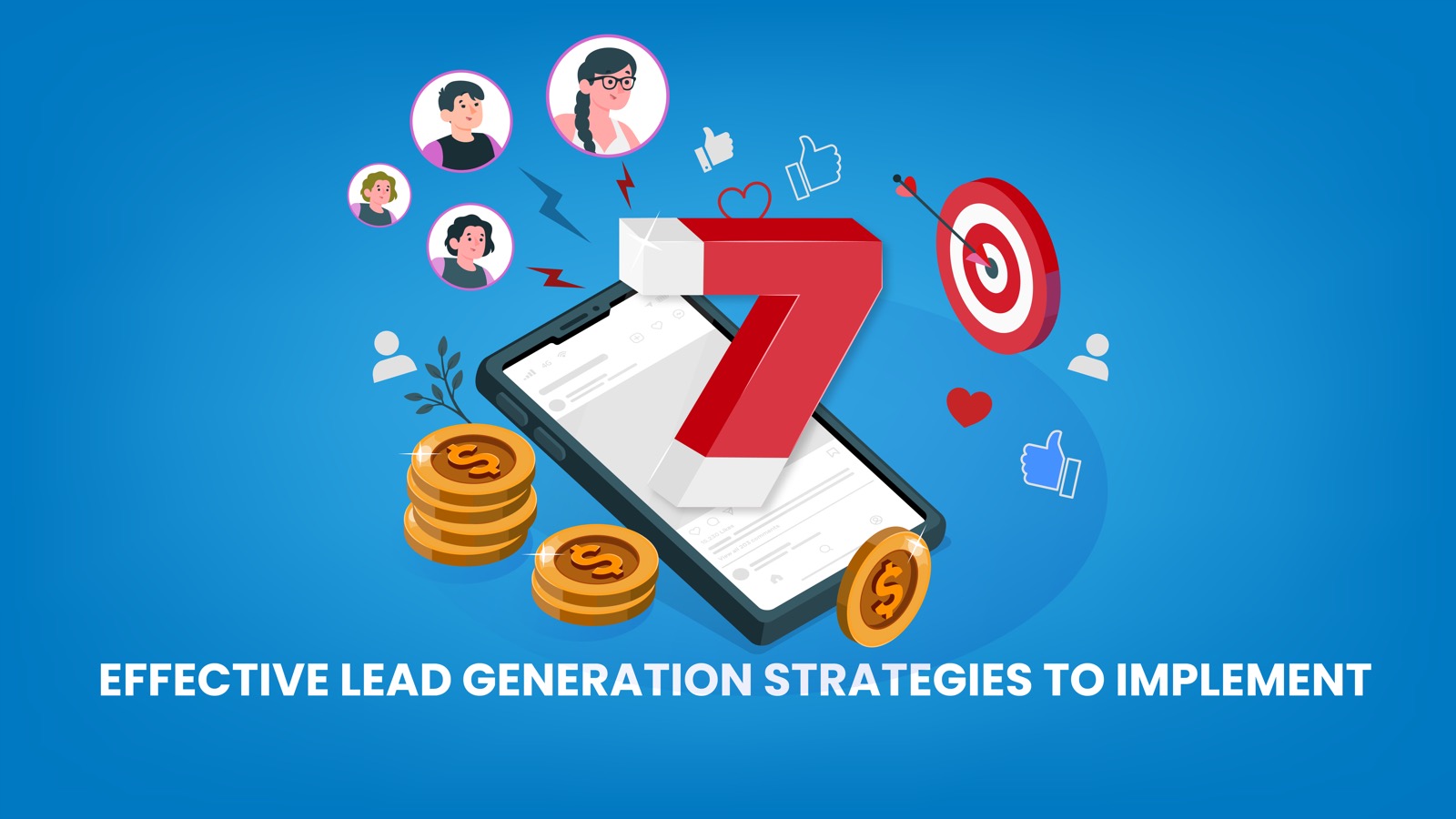 7 EFFECTIVE LEAD GENERATION STRATEGIES TO IMPLEMENT