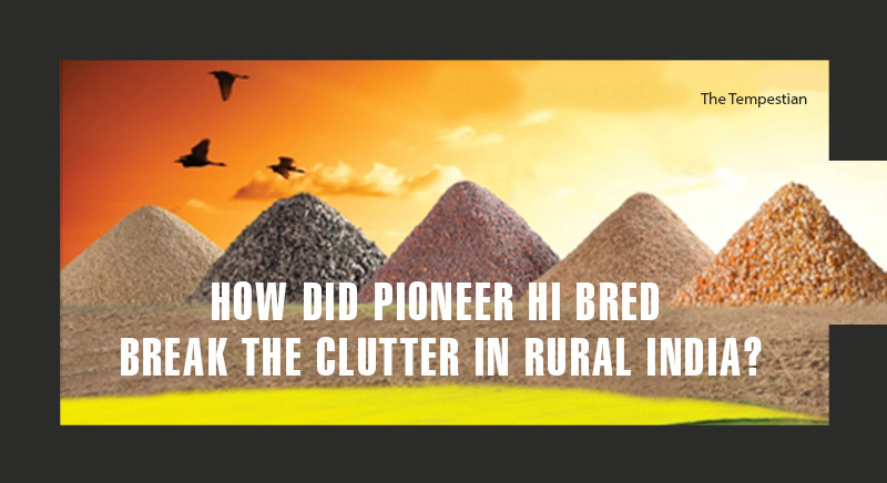 How did Pioneer Hi Bred break the clutter in rural India?
