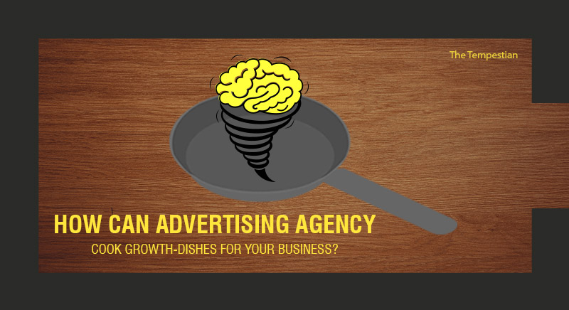 How Can Advertising Agency Cook Growth-dishes For Your Business?